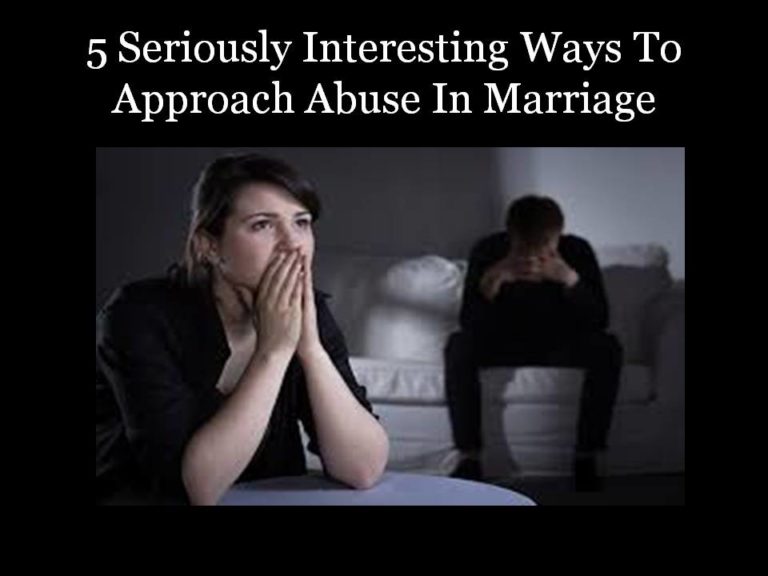 5  Ways to approach an abusive marriage.