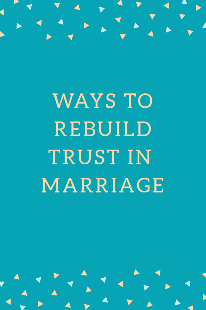 Rebuild trust in your marriage