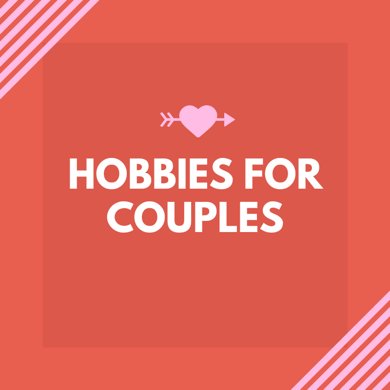 HOBBIES FOR COUPLES 